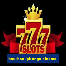 bourbon ipiranga cinema